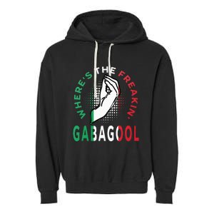 WhereS The Freakin Gabagool Meme Capicola Italian American Garment-Dyed Fleece Hoodie