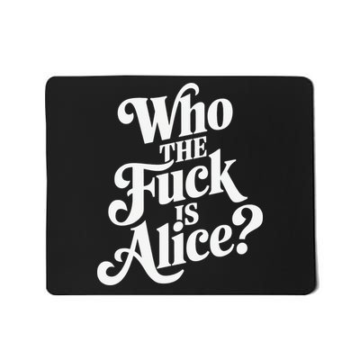 Who The Fuck Is Alice Funny Mousepad