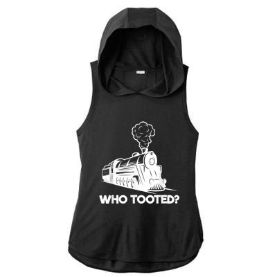 Who Tooted Funny Train Lovers & Railroad Model Trains Ladies PosiCharge Tri-Blend Wicking Draft Hoodie Tank