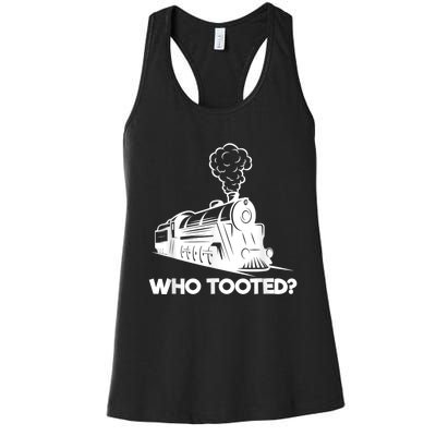 Who Tooted Funny Train Lovers & Railroad Model Trains Women's Racerback Tank