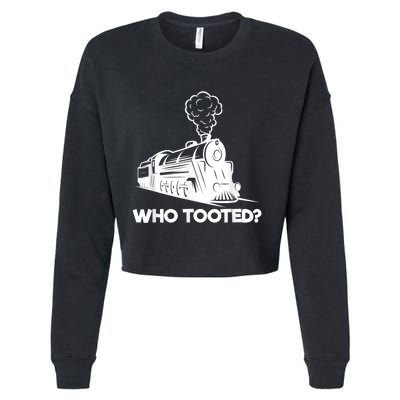 Who Tooted Funny Train Lovers & Railroad Model Trains Cropped Pullover Crew