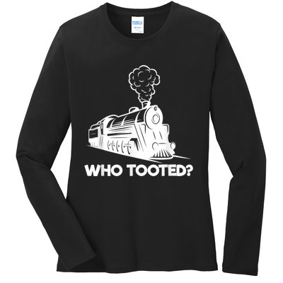 Who Tooted Funny Train Lovers & Railroad Model Trains Ladies Long Sleeve Shirt