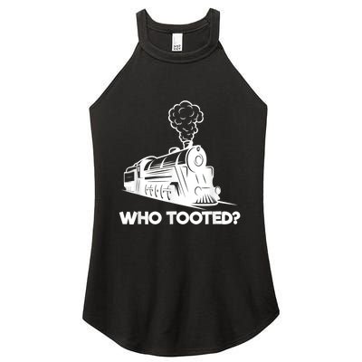 Who Tooted Funny Train Lovers & Railroad Model Trains Women's Perfect Tri Rocker Tank