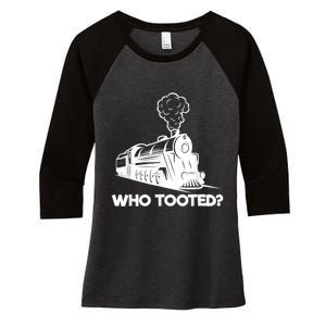 Who Tooted Funny Train Lovers & Railroad Model Trains Women's Tri-Blend 3/4-Sleeve Raglan Shirt