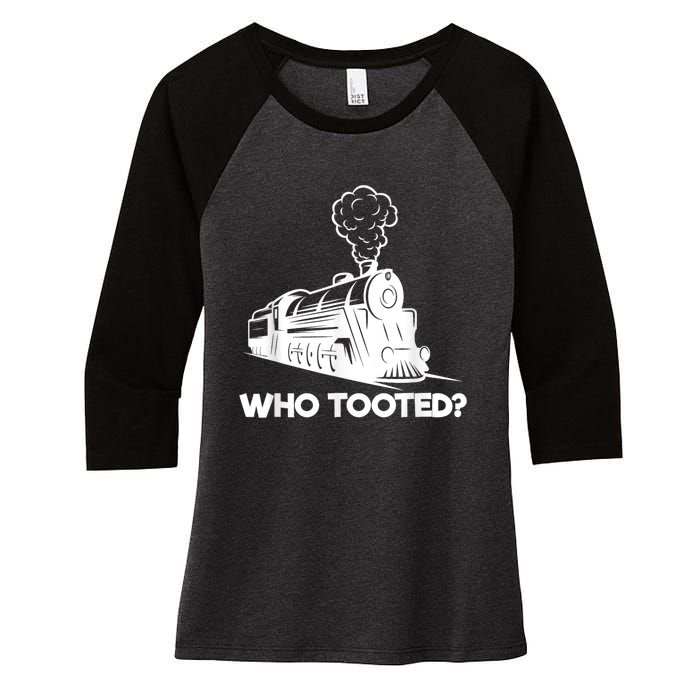 Who Tooted Funny Train Lovers & Railroad Model Trains Women's Tri-Blend 3/4-Sleeve Raglan Shirt