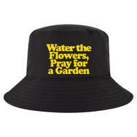 Water The Flowers Pray For A Garden Cool Comfort Performance Bucket Hat