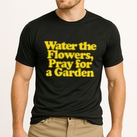 Water The Flowers Pray For A Garden Cooling Performance Crew T-Shirt