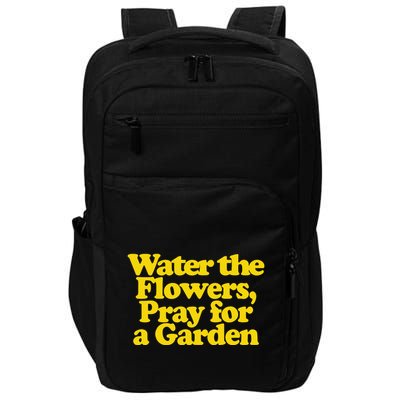 Water The Flowers Pray For A Garden Impact Tech Backpack