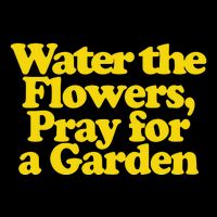 Water The Flowers Pray For A Garden Button