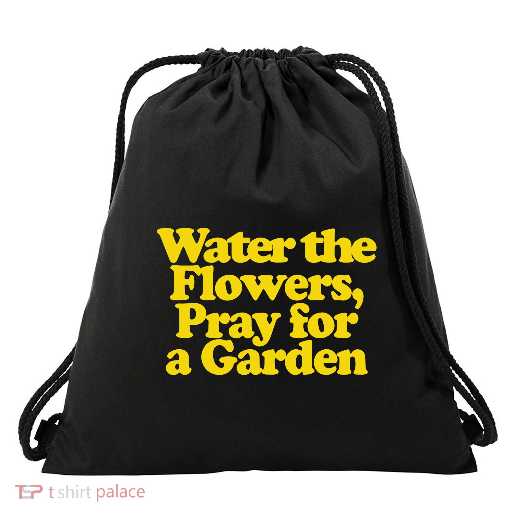 Water The Flowers Pray For A Garden Drawstring Bag