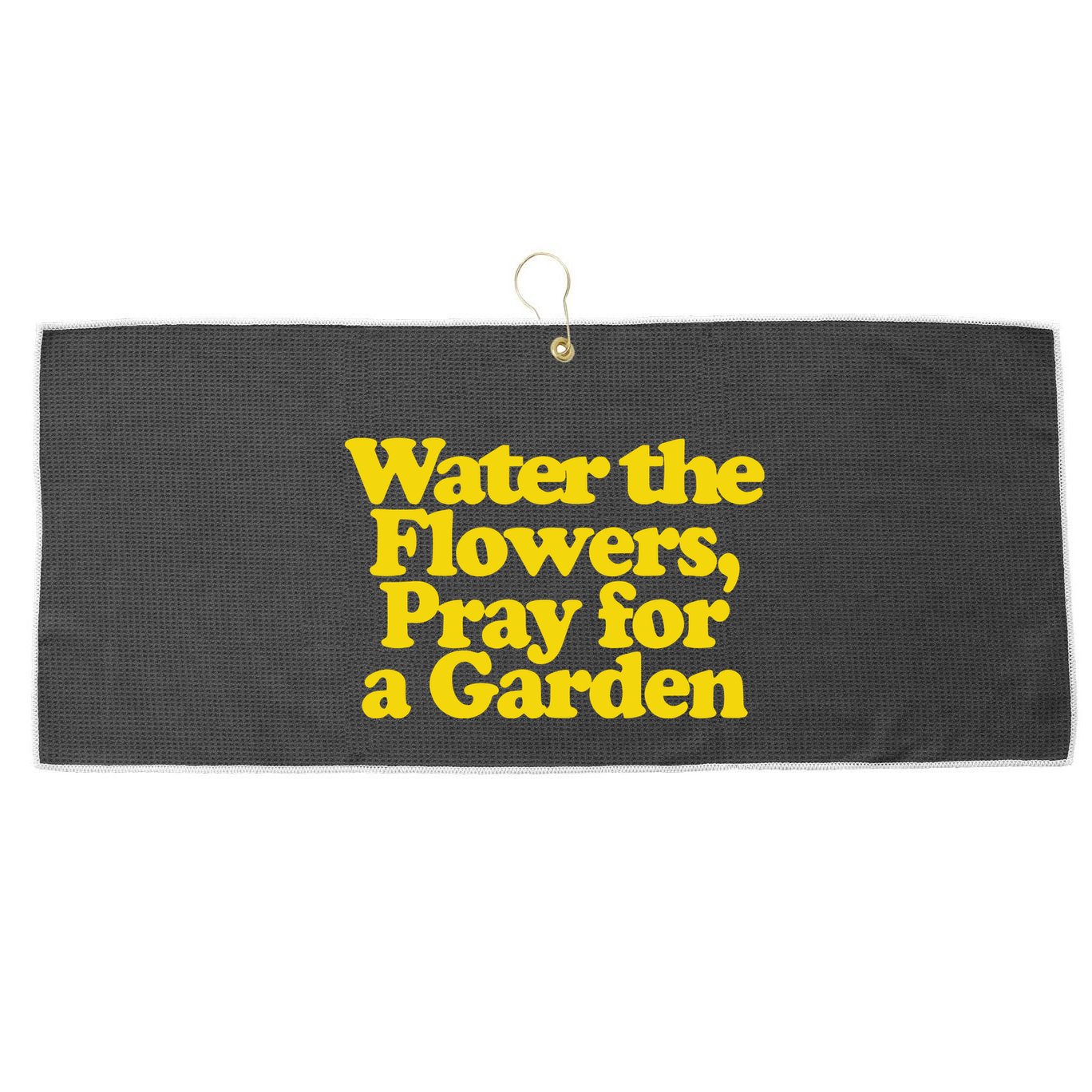 Water The Flowers Pray For A Garden Large Microfiber Waffle Golf Towel