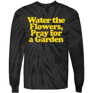 Water The Flowers Pray For A Garden Tie-Dye Long Sleeve Shirt