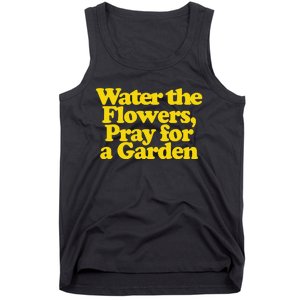 Water The Flowers Pray For A Garden Tank Top