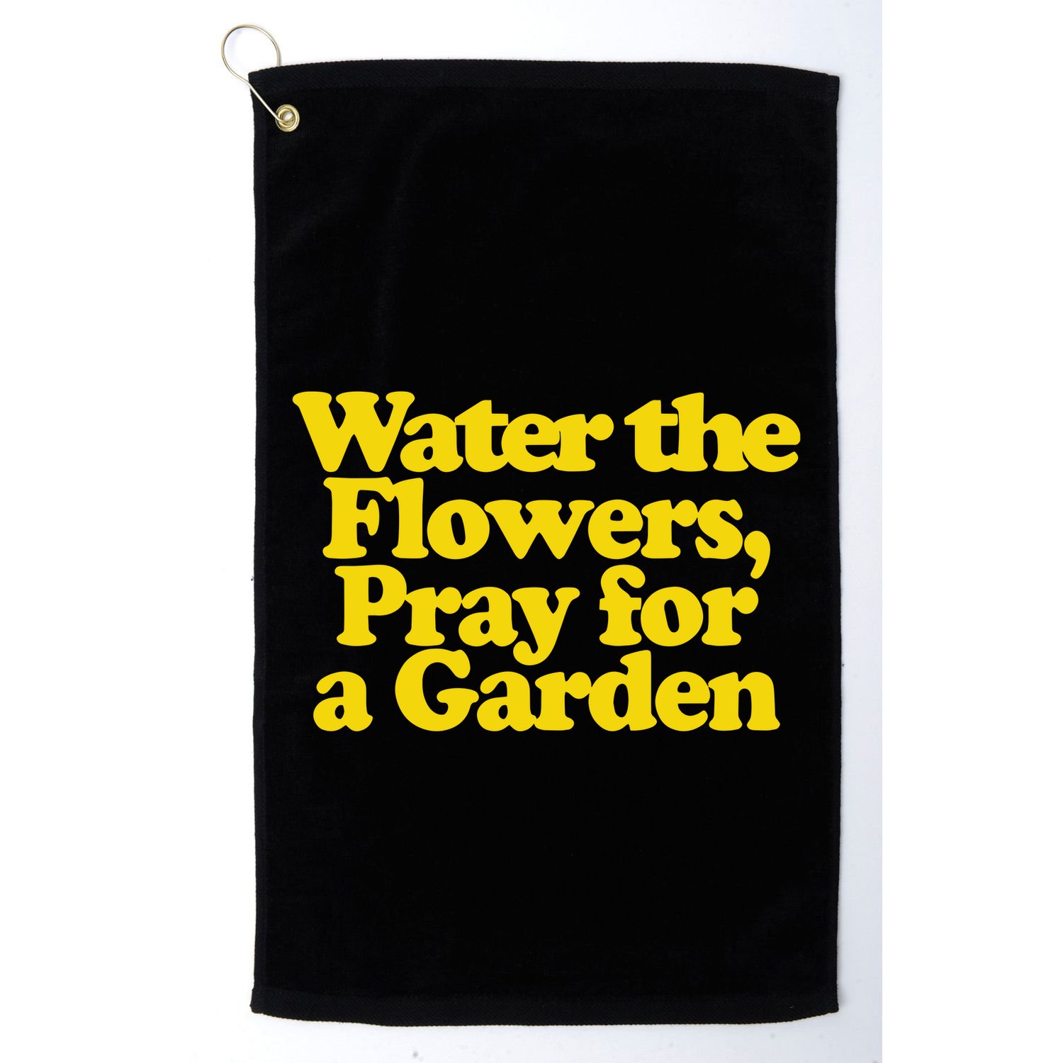 Water The Flowers Pray For A Garden Golf Towel
