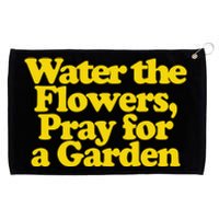 Water The Flowers Pray For A Garden Grommeted Golf Towel