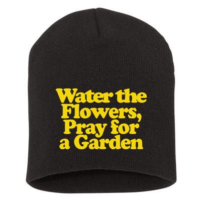 Water The Flowers Pray For A Garden Short Acrylic Beanie