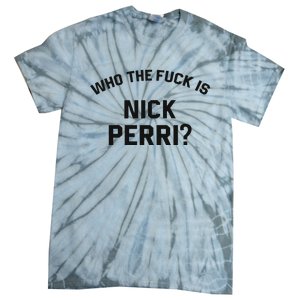 Who The Fuck Is Nick Perri Tie-Dye T-Shirt