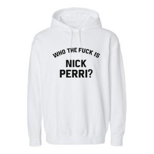 Who The Fuck Is Nick Perri Garment-Dyed Fleece Hoodie