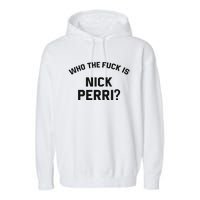 Who The Fuck Is Nick Perri Garment-Dyed Fleece Hoodie