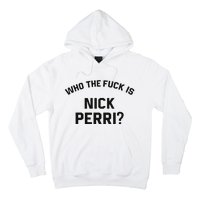 Who The Fuck Is Nick Perri Hoodie