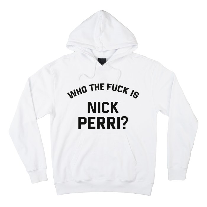 Who The Fuck Is Nick Perri Hoodie