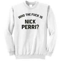 Who The Fuck Is Nick Perri Sweatshirt