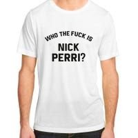 Who The Fuck Is Nick Perri Adult ChromaSoft Performance T-Shirt