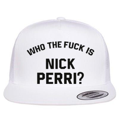 Who The Fuck Is Nick Perri Flat Bill Trucker Hat