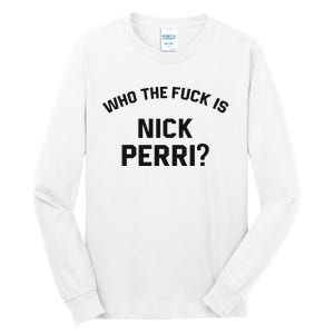 Who The Fuck Is Nick Perri Tall Long Sleeve T-Shirt