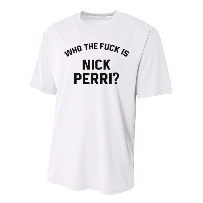 Who The Fuck Is Nick Perri Performance Sprint T-Shirt