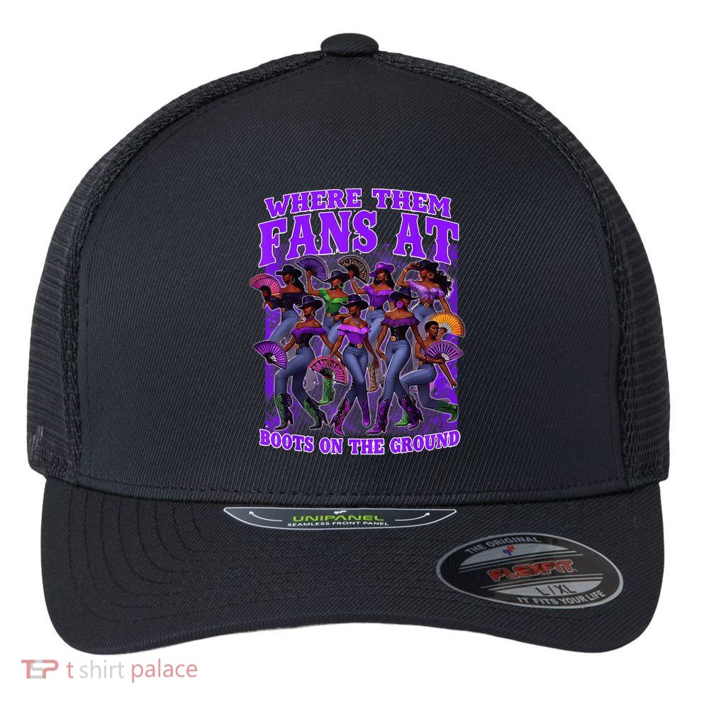 Where Them Fans At Boots On The Ground Cowgirls Western Flexfit Unipanel Trucker Cap