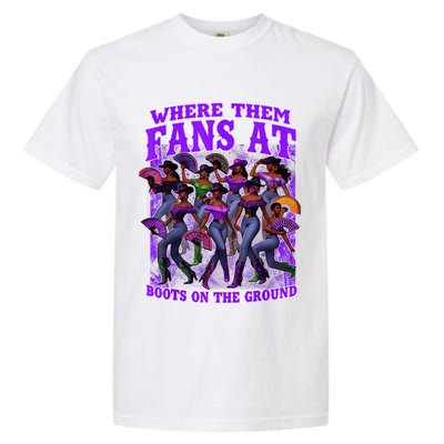 Where Them Fans At Boots On The Ground Cowgirls Western Garment-Dyed Heavyweight T-Shirt