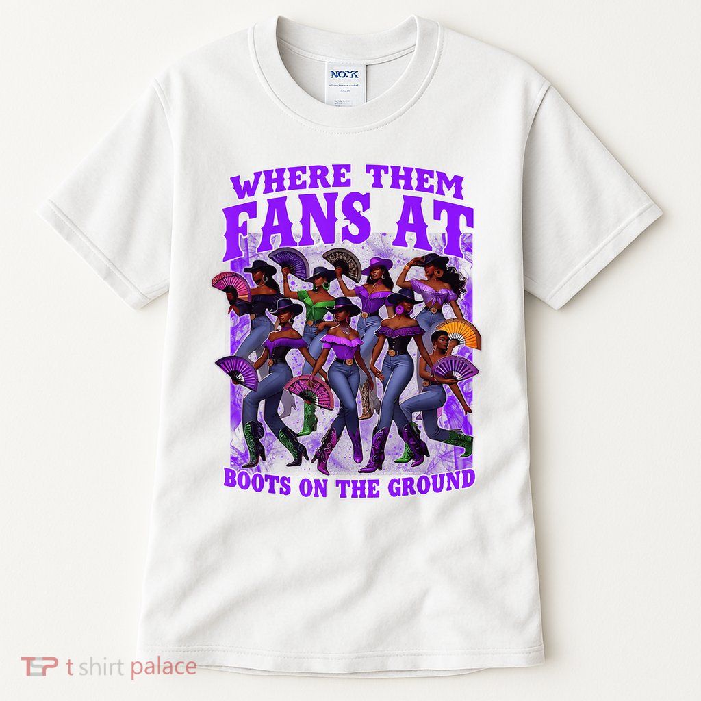 Where Them Fans At Boots On The Ground Cowgirls Western Tall T-Shirt
