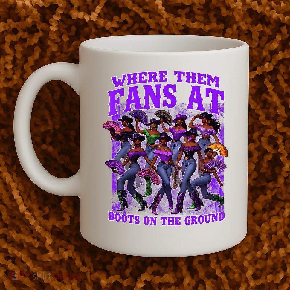 Where Them Fans At Boots On The Ground Cowgirls Western Mug