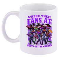 Where Them Fans At Boots On The Ground Cowgirls Western 11oz C Handle Ceramic Mug