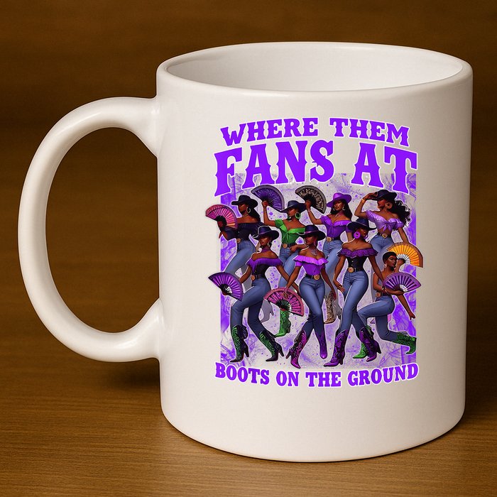 Where Them Fans At Boots On The Ground Cowgirls Western 11oz C Handle Ceramic Mug