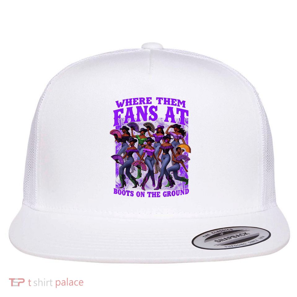 Where Them Fans At Boots On The Ground Cowgirls Western Flatbill Hat
