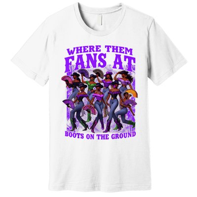 Where Them Fans At Boots On The Ground Cowgirls Western Premium T-Shirt