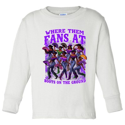 Where Them Fans At Boots On The Ground Cowgirls Western Toddler Long Sleeve Shirt