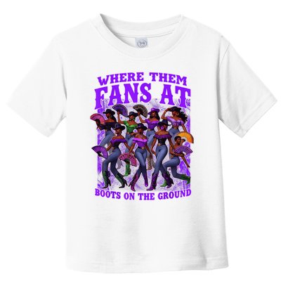 Where Them Fans At Boots On The Ground Cowgirls Western Toddler T-Shirt