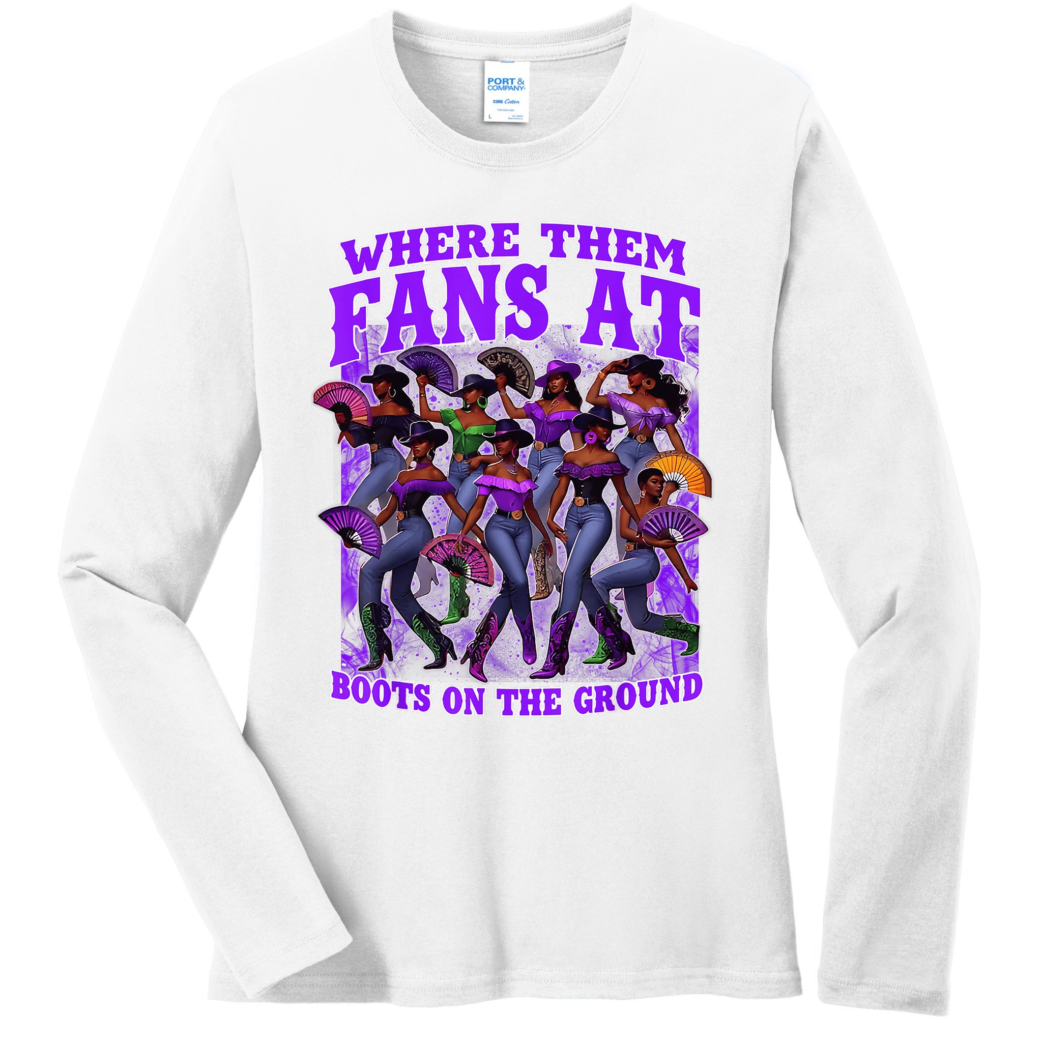 Where Them Fans At Boots On The Ground Cowgirls Western Ladies Long Sleeve Shirt