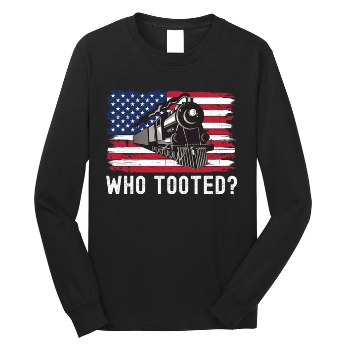 Who Tooted, Funny Train Lovers, Funny Locomotive & Railroad Long Sleeve Shirt