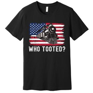 Who Tooted, Funny Train Lovers, Funny Locomotive & Railroad Premium T-Shirt