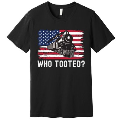 Who Tooted, Funny Train Lovers, Funny Locomotive & Railroad Premium T-Shirt