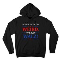 When They Go Weird We Go Walz Harris Waltz 2024 Election Hoodie