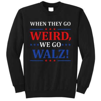 When They Go Weird We Go Walz Harris Waltz 2024 Election Sweatshirt