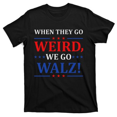 When They Go Weird We Go Walz Harris Waltz 2024 Election T-Shirt