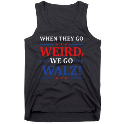 When They Go Weird We Go Walz Harris Waltz 2024 Election Tank Top