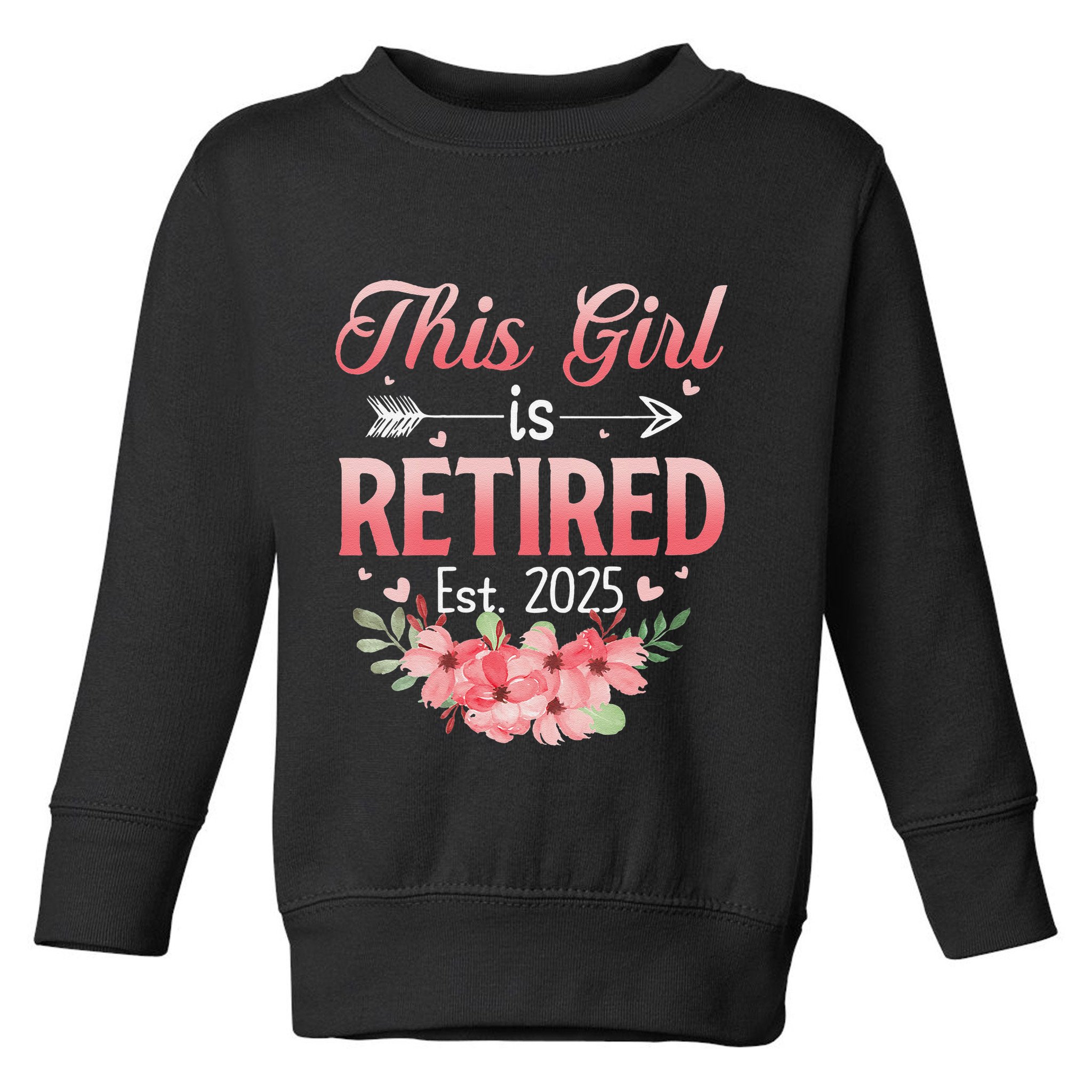 Women This Girl Is Retired Est. 2025 Funny Retirement 2025 Women Toddler Sweatshirt