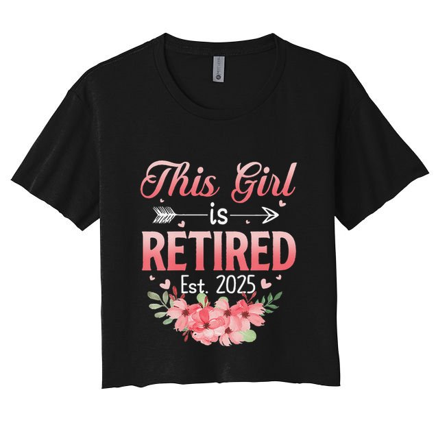 Women This Girl Is Retired Est. 2025 Funny Retirement 2025 Women Women's Crop Top Tee